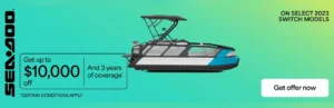 Read more about the article Rebates up to $10,000 and 3 years of coverage on select 2023 Sea-Doo Switch models