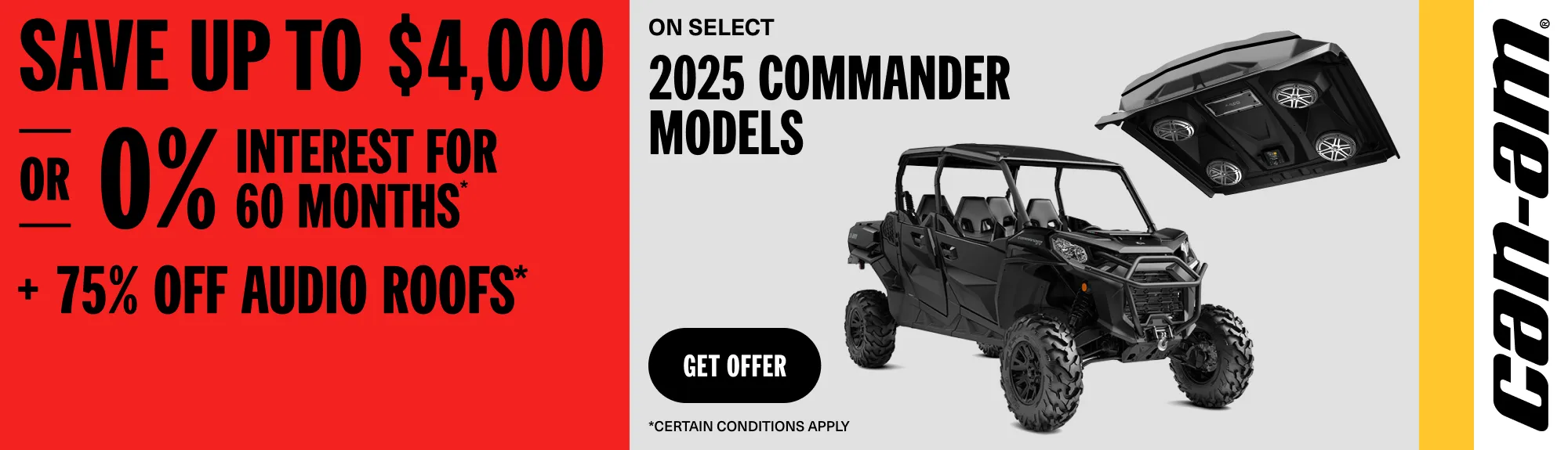 You are currently viewing Can-Am – Save up to $4,000 or 0% for 60 months + 75% off on audio roof on select 2025 Commander models