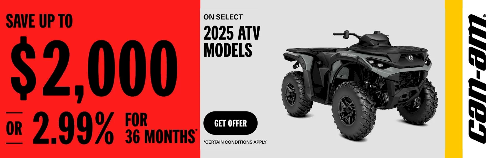 You are currently viewing Save up to $2,000 or 2.99% for 36 months on select 2025 ATV models