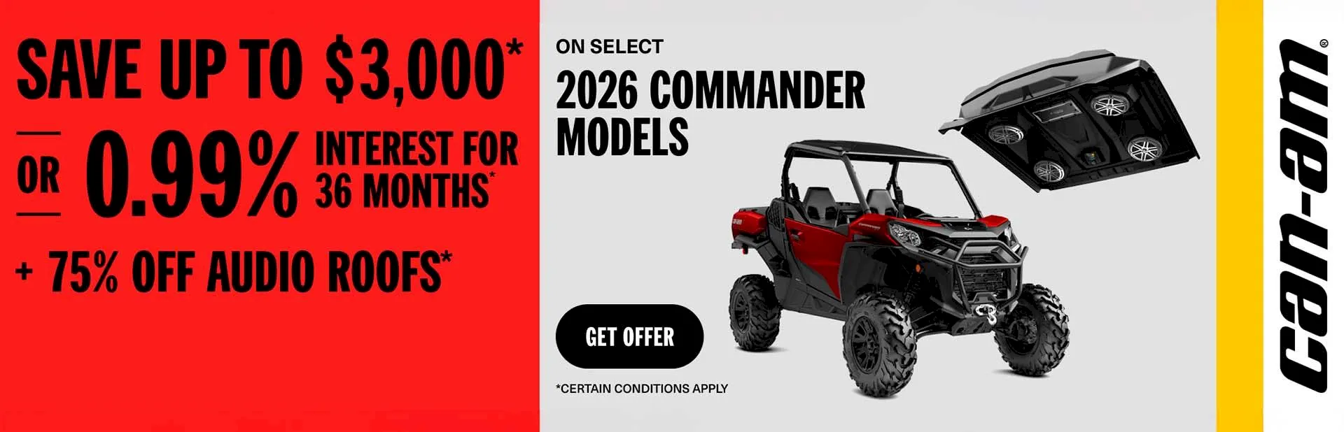 You are currently viewing Save up to $3,000 or 0.99% for 36 months + 75% off on select audio roofs on select 2026 Commander models