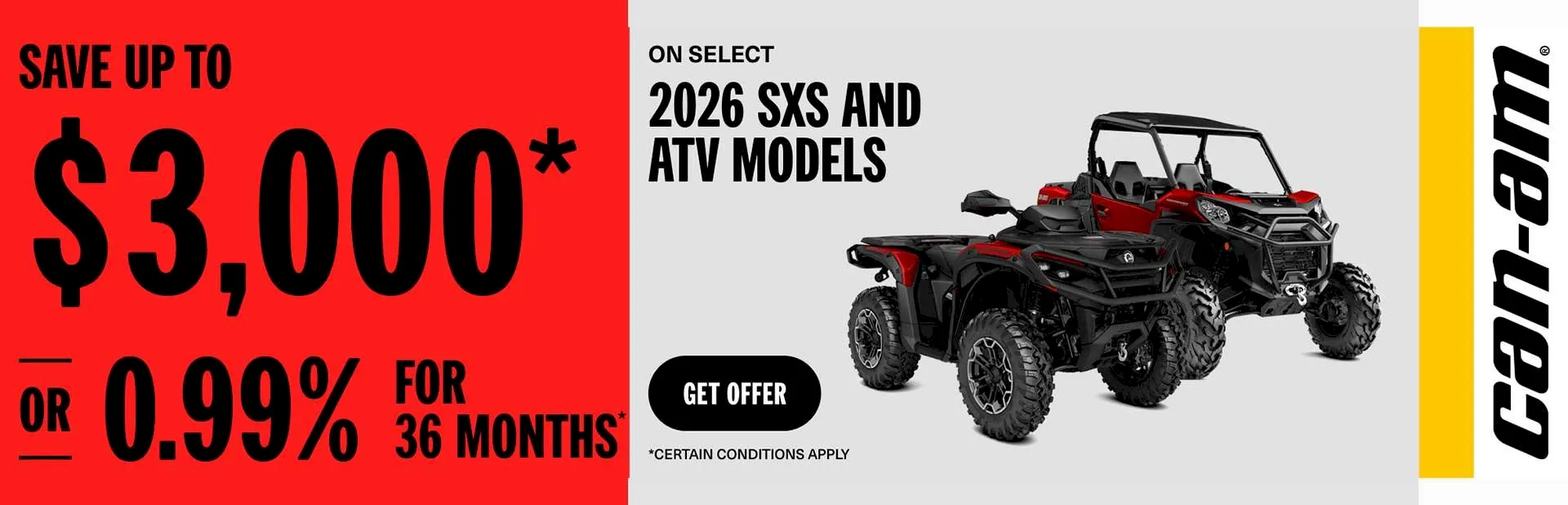 You are currently viewing Save up to $3,000 or 0,99% for 36 months on select 2026 SXS and ATV models